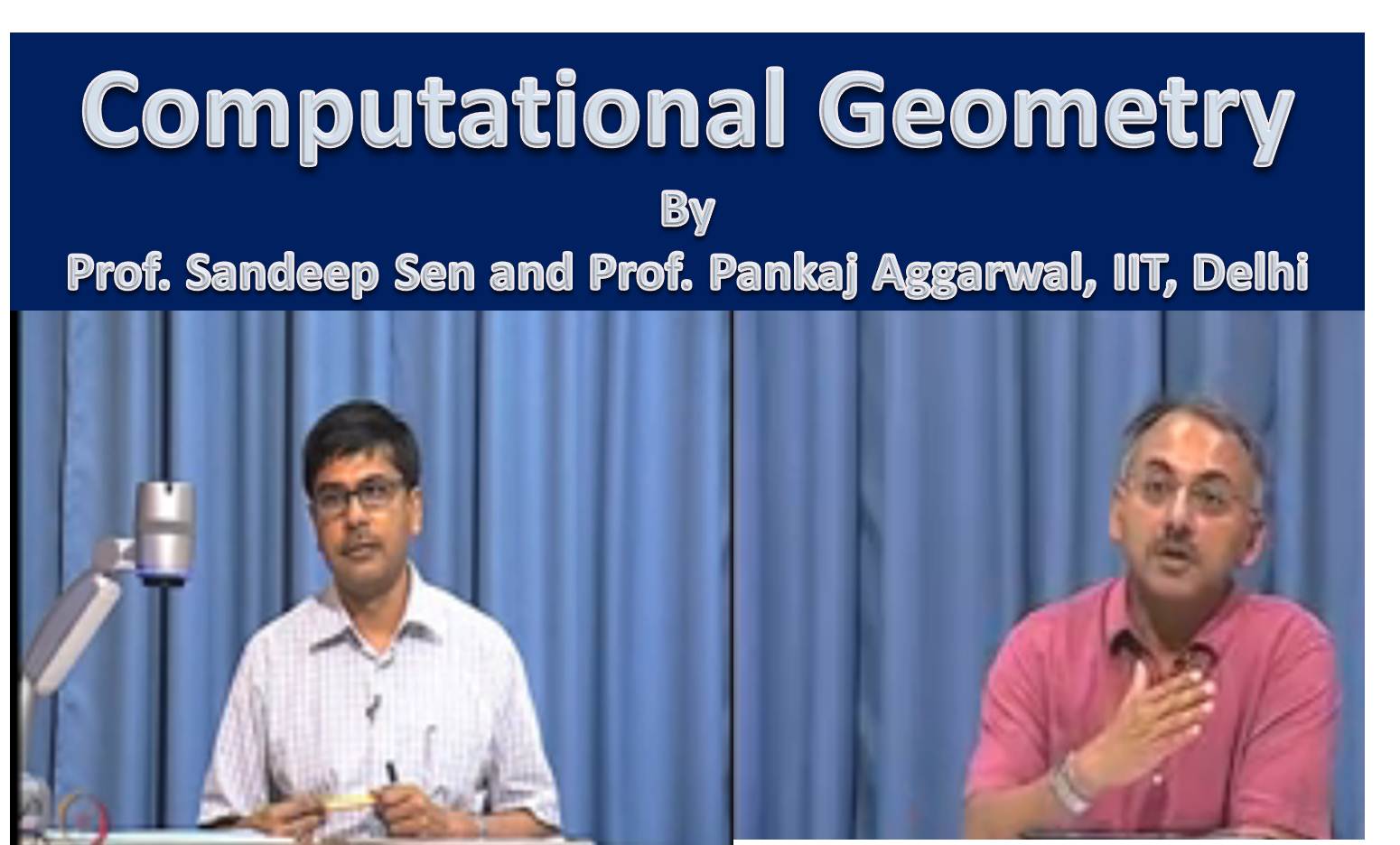 http://study.aisectonline.com/images/SubCategory/Computational Geometry by Prof. Sandeep Sen and Prof. Pankaj Aggarwal, IIT Delhi..jpg